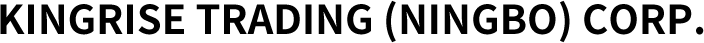 KINGRISE TRADING (NINGBO) CORP.